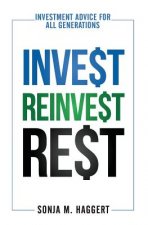 Invest Reinvest Rest: Investment Advice For All Generations
