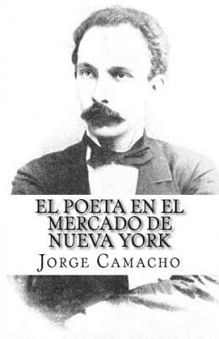 El Poeta en el Mercado de Nueva York: Nuevas crónicas de José Martí en el Economista Americano