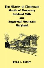 History of Dickerson, Mouth of Monocacy, Oakland Mills, and Sugarloaf Mountain (Maryland)