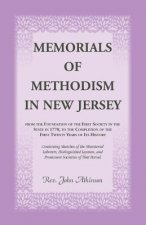 Memorials of Methodism in New Jersey, from the Foundation of the First Society in the State in 1770, to the Completion of the first Twenty Years of it