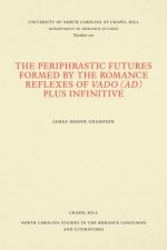 Periphrastic Futures Formed by the Romance Reflexes of Vado (ad) Plus Infinitive