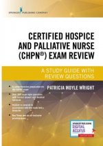Certified Hospice and Palliative Nurse (CHPN (R)) Exam Review