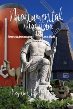 Monumental Manitoba: Roadside Attractions and More!
