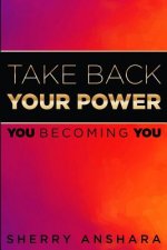 Take Back Your Power: You Becoming You