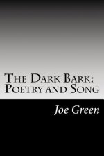 The Dark Bark: Poetry and Song