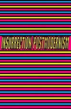 Insurrection/Postmodernism