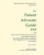 Patient Advocate Guide 2018: How to get good care in a nursing home and save assets.