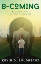 B-Coming: My Journey From Boyhood to Manhood