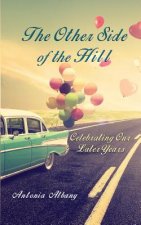 The Other Side of the Hill: Celebrating Our Later Years