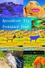 Specialness: The Forbidden Fruit: Powerful New Teachings from 