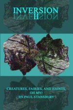 Inversion II - Creatures, Fairies, and Haints, Oh My!