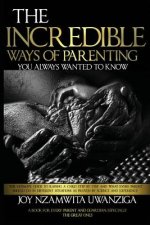 The Incredible Ways of Parenting: You Always Wanted to Know