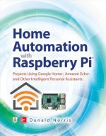 Home Automation with Raspberry Pi: Projects Using Google Home, Amazon Echo, and Other Intelligent Personal Assistants