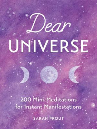 Dear Universe: 200 Mini Meditations for Instant Manifestations (Sarah Prout)(Kemény kötésű)