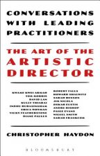 The Art of the Artistic Director: Conversations with Leading Practitioners