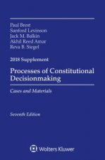 Processes of Constitutional Decisionmaking: Cases and Material 2018 Supplement