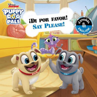 Say Please! / !Di por favor! (English-Spanish) (Disney Puppy Dog Pals)