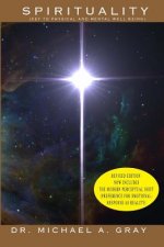 Spirituality: PART 1: Key to Physical and Mental Well-Being (Revised Edition) and PART 2: The Modern Perceptual Shift (Preference fo