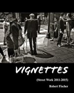 Vignettes: Street Work 2011-2015