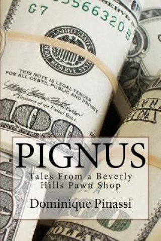 Pignus: Tales From A Beverly Hills Pawn Shop (Dominique Pinassi)(Brožovaná)