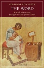 The Word: A Meditation on the Prologue to Saint John's Gospel