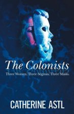 The Colonists: Three Women, Three Stigmas, Three Masks