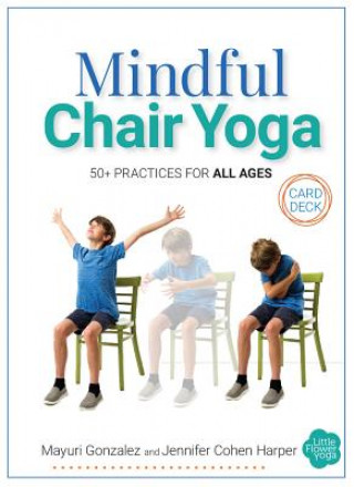 Mindful Chair Yoga Card Deck: 50+ Practices for All Ages