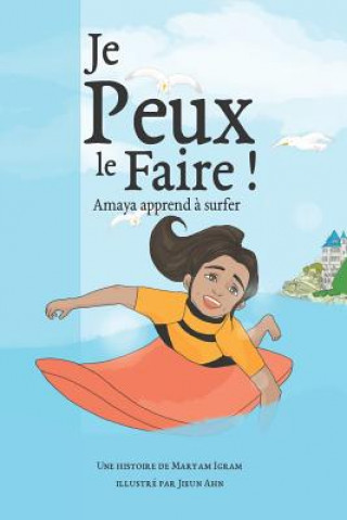 Je Peux Le Faire!: Amaya apprend ? surfer