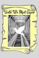 Until We Meet Again: Grieving with Hope Is Living with Expectation of a Reunion with Those the Have Departed