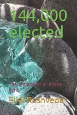 144,000 Elected: The Dimension of Divine Light