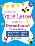 Why Not Trace Letters with the Monsters? (Level 3) - Cursive Writing, Uppercase Letters, Lowercase Letters: Color Version, Lots of Practice, Cute Imag