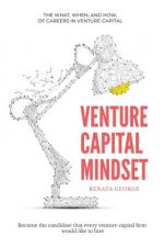 Venture Capital Mindset: Become the Candidate That Every Venture Capital Firm Would Like to Hire