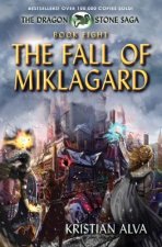 The Fall of Miklagard: Book Eight of the Dragon Stone Saga