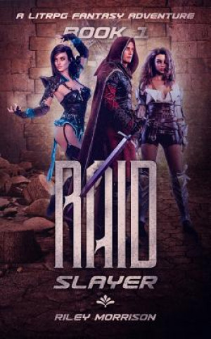 Raid Slayer: A Litrpg Harem Fantasy