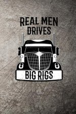 Real Men Drives Big Rigs