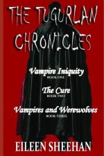 The Tugurlan Chronicles Complete Trilogy: Vampire Iniquity, the Cure, Vampires and Werewolves