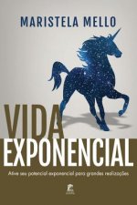 Vida Exponencial: Ative Seu Potencial Exponencial Para Grandes Realizaç?es