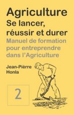 Agriculture - Se Lancer, Reussir Et Durer