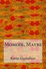 Momoir, Maybe