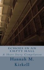 Echoes in an Empty Hall: A Short Story Compilation