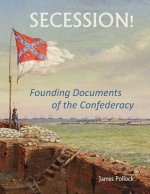 Secession!: Founding Documents of the Confederecy