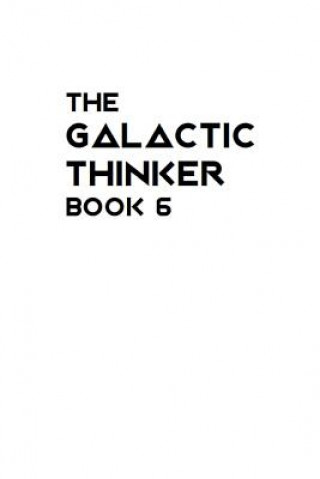 The Galactic Thinker - Book 6: Introduction to the Philosophy of Universal Survival