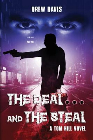 The Deal And The Steal: A Tom Hill Novel