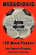 Wedgologic 150 Word Puzzles for Smart People: Sport Sampler: Solve for Sports Terms and Athletes