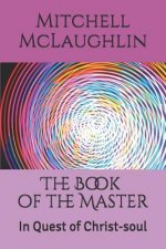 The Book of the Master: In Quest of Christ-Soul