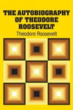 Autobiography of Theodore Roosevelt