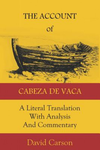 The Account of Cabeza de Vaca: A Literal Translation with Analysis and Commentary