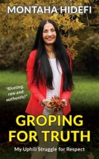 Groping for Truth - My Uphill Struggle for Respect