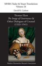 Thomas Elyot, 'The Image of Governance' and Other Dialogues of Counsel (1533-1541)