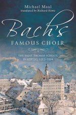 Bach's Famous Choir: The Saint Thomas School in Leipzig, 1212-1804